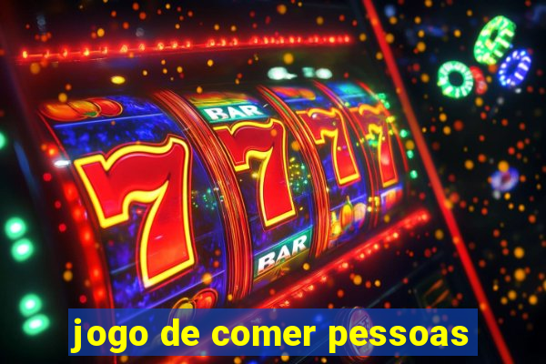 jogo de comer pessoas